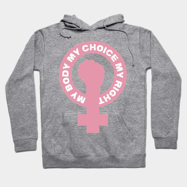 My Body My Choice My Right Hoodie by mia_me